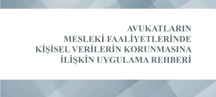 KVKK’dan avukatların kişisel verilerinin korunmasına ilişkin rehber